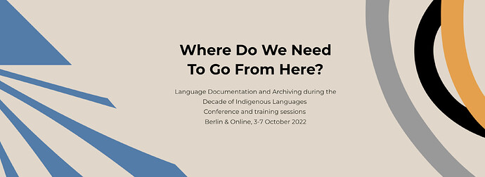 Conference Logo: Where do we need to go from here? Language Documentation and Archiving during the Decade of Indigenous Lanugages